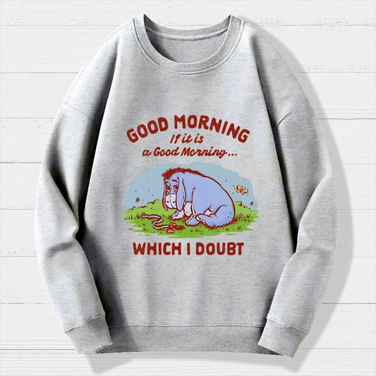 Good Morning  Maybe Geek Cotton Sweatshirt