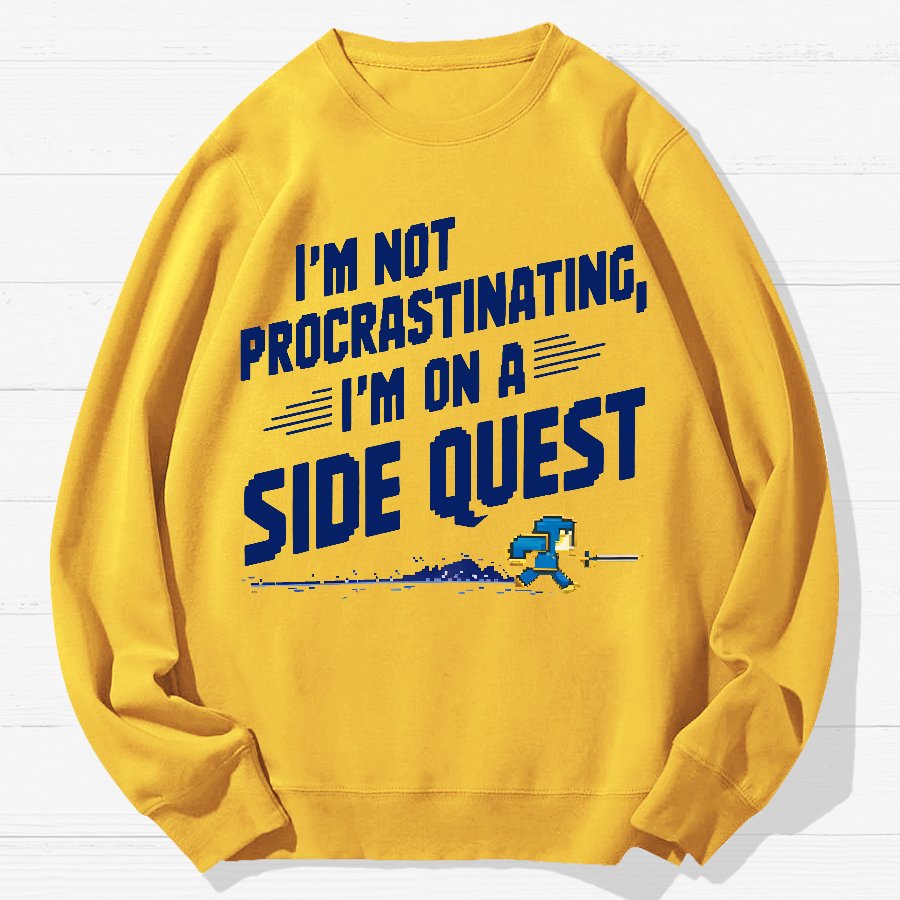 I'm Not Procrastinating, I'm on a Side Quest Geek Cotton Sweatshirt