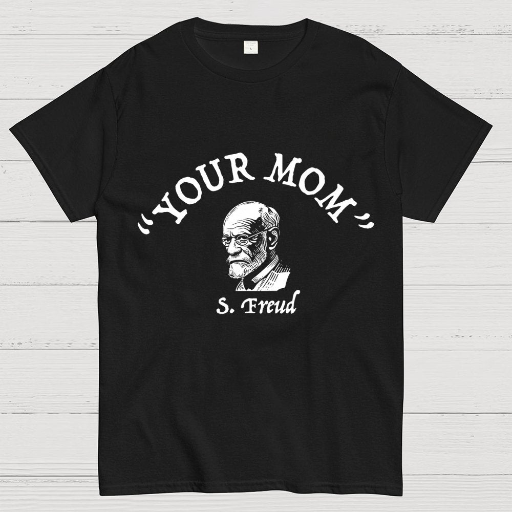 Your Mom Sigmund Freud Unisex Geek T-Shirt