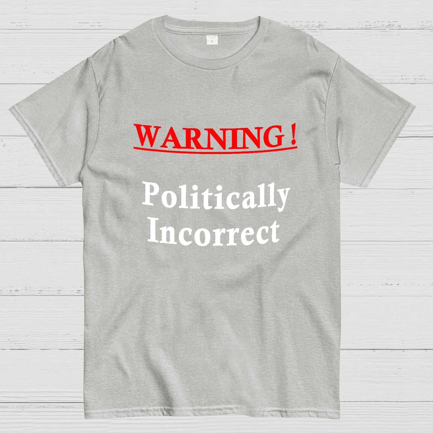 Politically Incorrect Geeky T-Shirt
