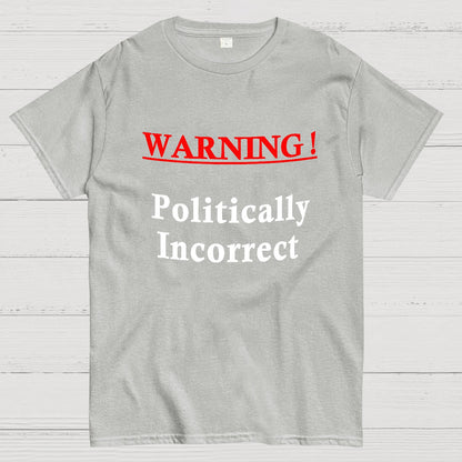 Politically Incorrect Geeky T-Shirt