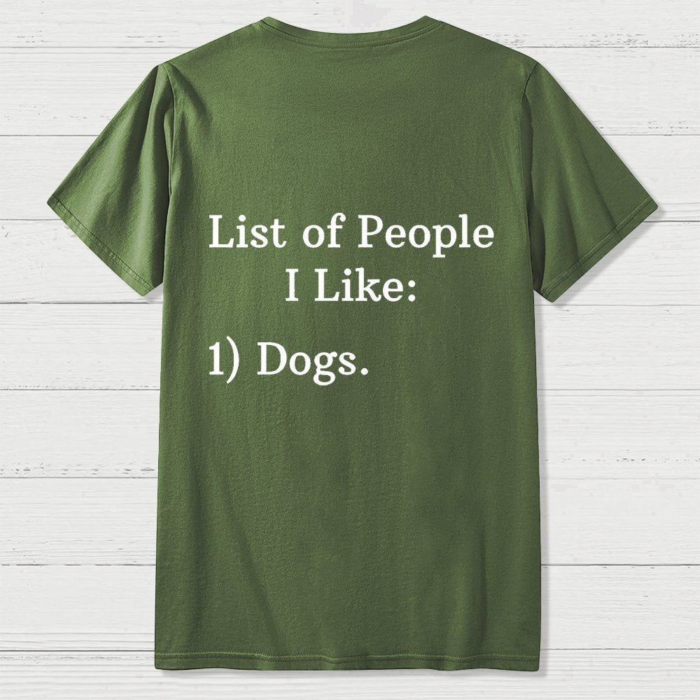 List Of People I Like  1 Dogs  Front And Back Printing Geek T-Shirt