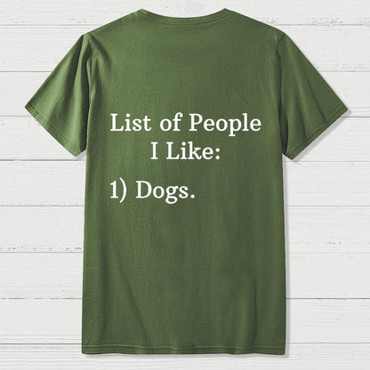 List Of People I Like  1 Dogs  Front And Back Printing Geek T-Shirt