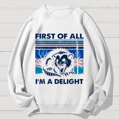 First Of All I'm A Delight Sarcastic Geek Cotton Sweatshirt