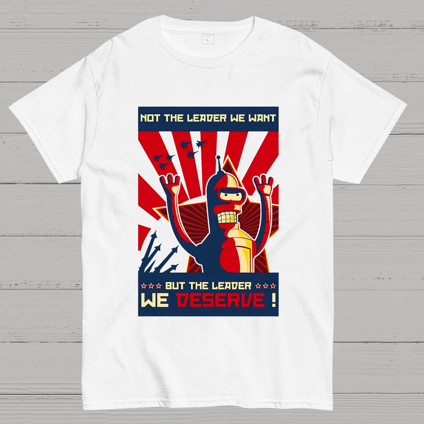 Not The Leader We Want But The Leader We Deserve Geek T-Shirt