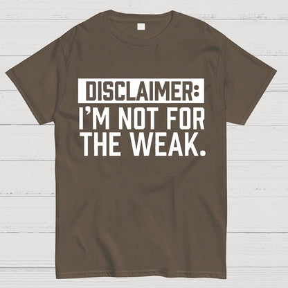 I Am Not For The Weak Geek T-Shirt