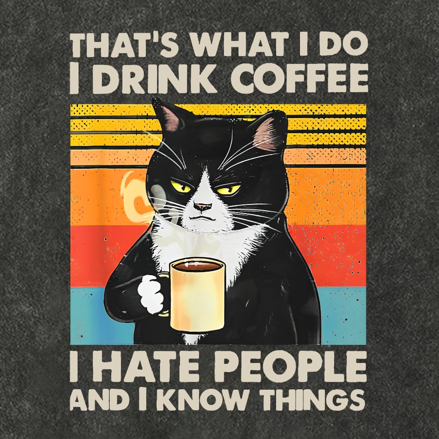 That's What I Do I Drink Coffee I Hate People And I Know Things Funny Vintage Distressed T-shirt