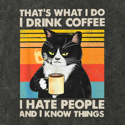 That's What I Do I Drink Coffee I Hate People And I Know Things Funny Vintage Distressed T-shirt
