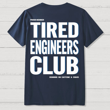 Tired Engineers Club Front And Back Printing Geek T-Shirt