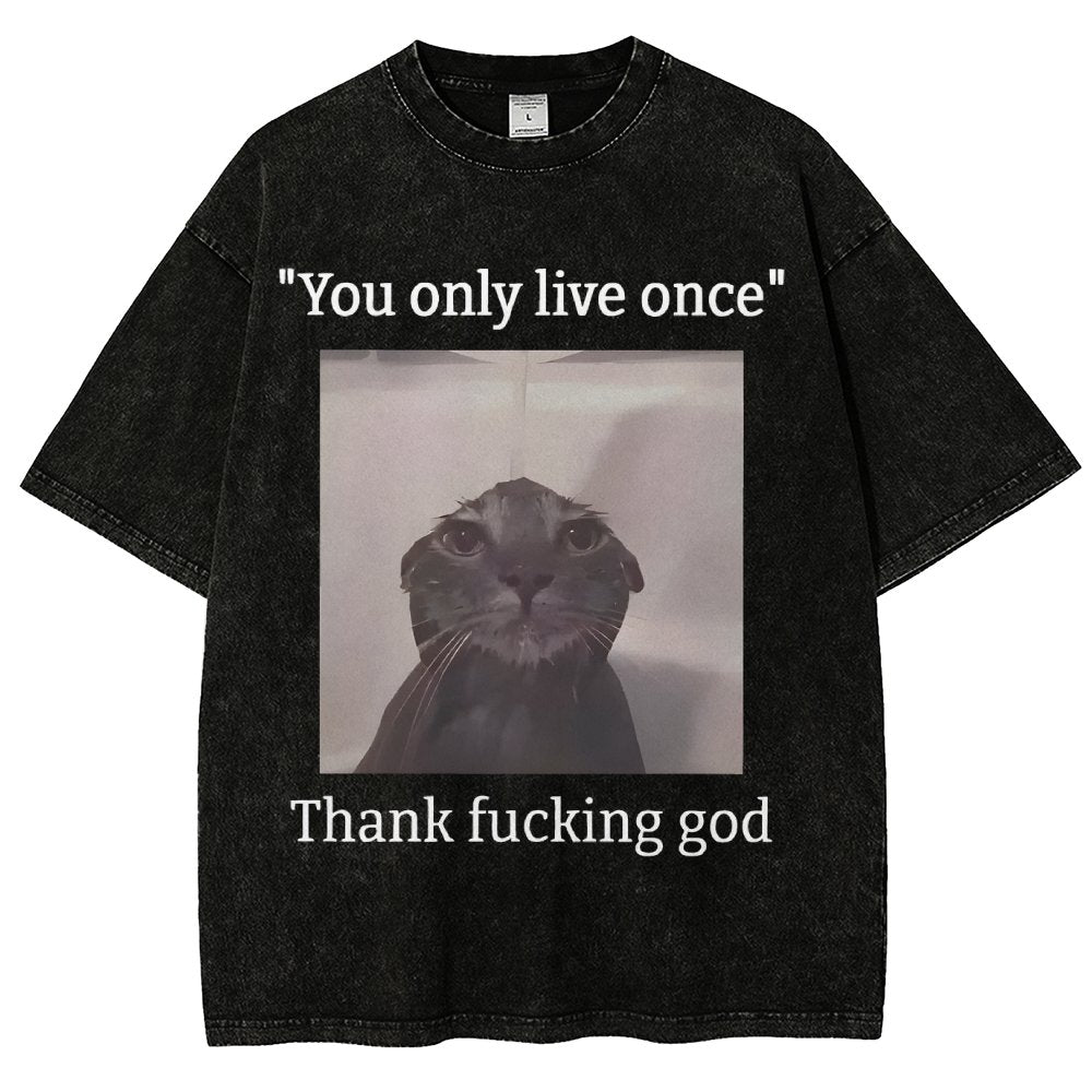 You only live once Thank fucking god Vintage Distressed T-shirt