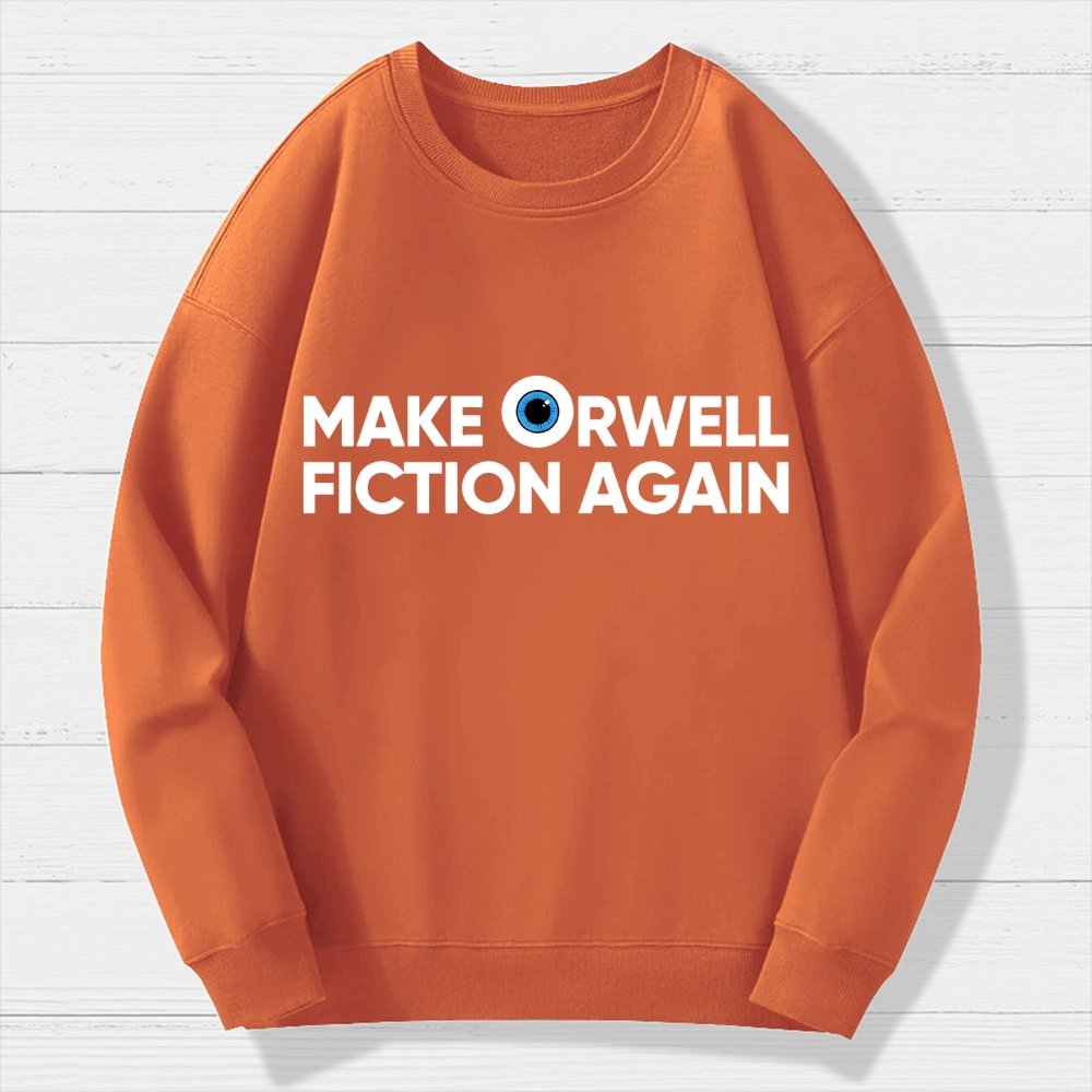 Make Orwell Fiction Again Geek Cotton Sweatshirt