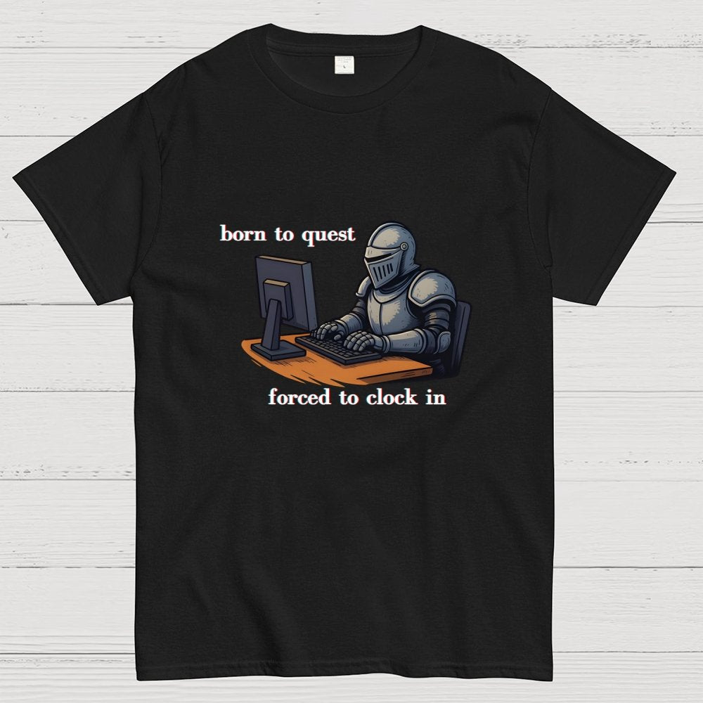 Born To Quest Forced To Clock In Knight Geek T-Shirt