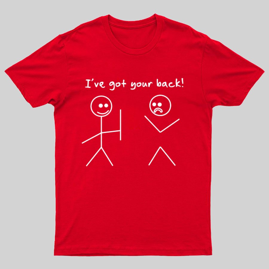 I Got Your Back Stick Friendship Novelty Irony Funny Geeky T-Shirt