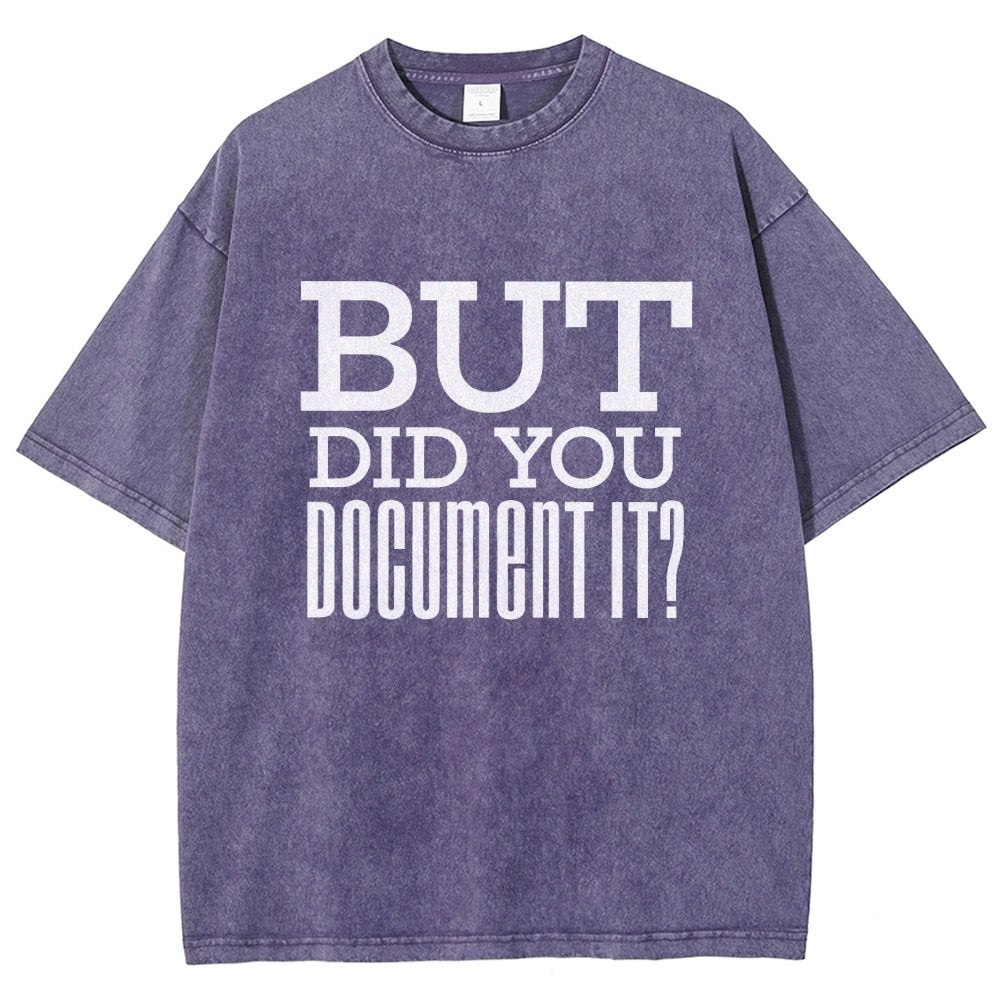 But Did You Document It Vintage Distressed T-shirt