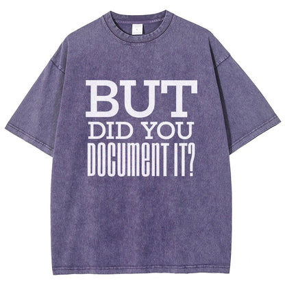 But Did You Document It Vintage Distressed T-shirt