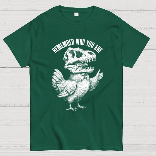 Chicken Dinosaur Skull Remember Who You Are Geek T-Shirt