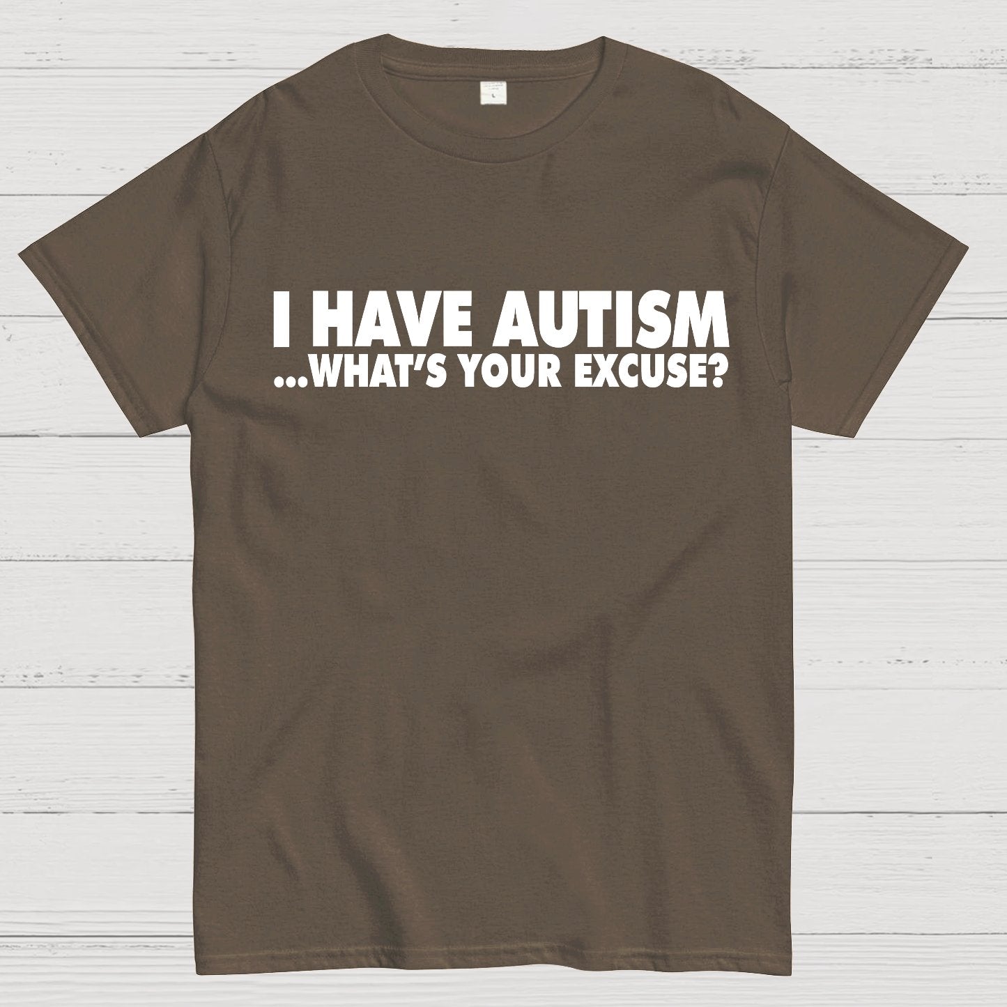 I Have Autism What's Your Excuse Geek T-Shirt