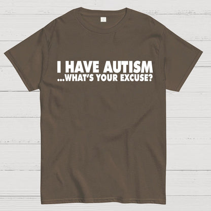 I Have Autism What's Your Excuse Geek T-Shirt