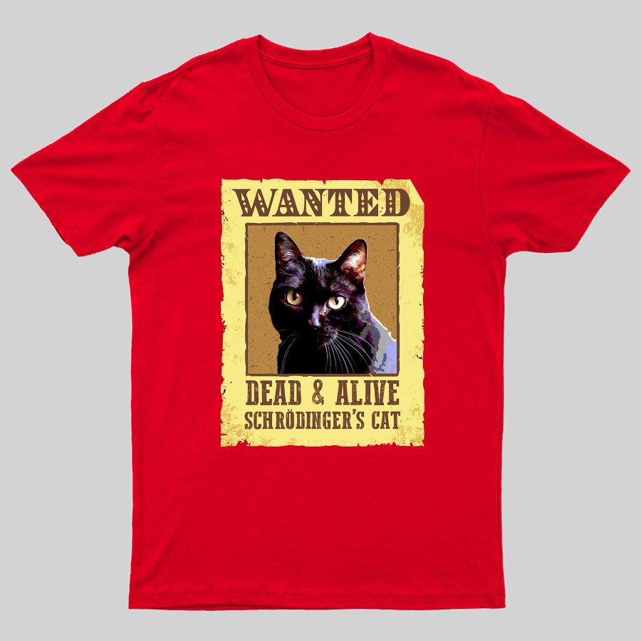 Wanted Dead And Alive Schrödinger's Cat Geeky T-Shirt