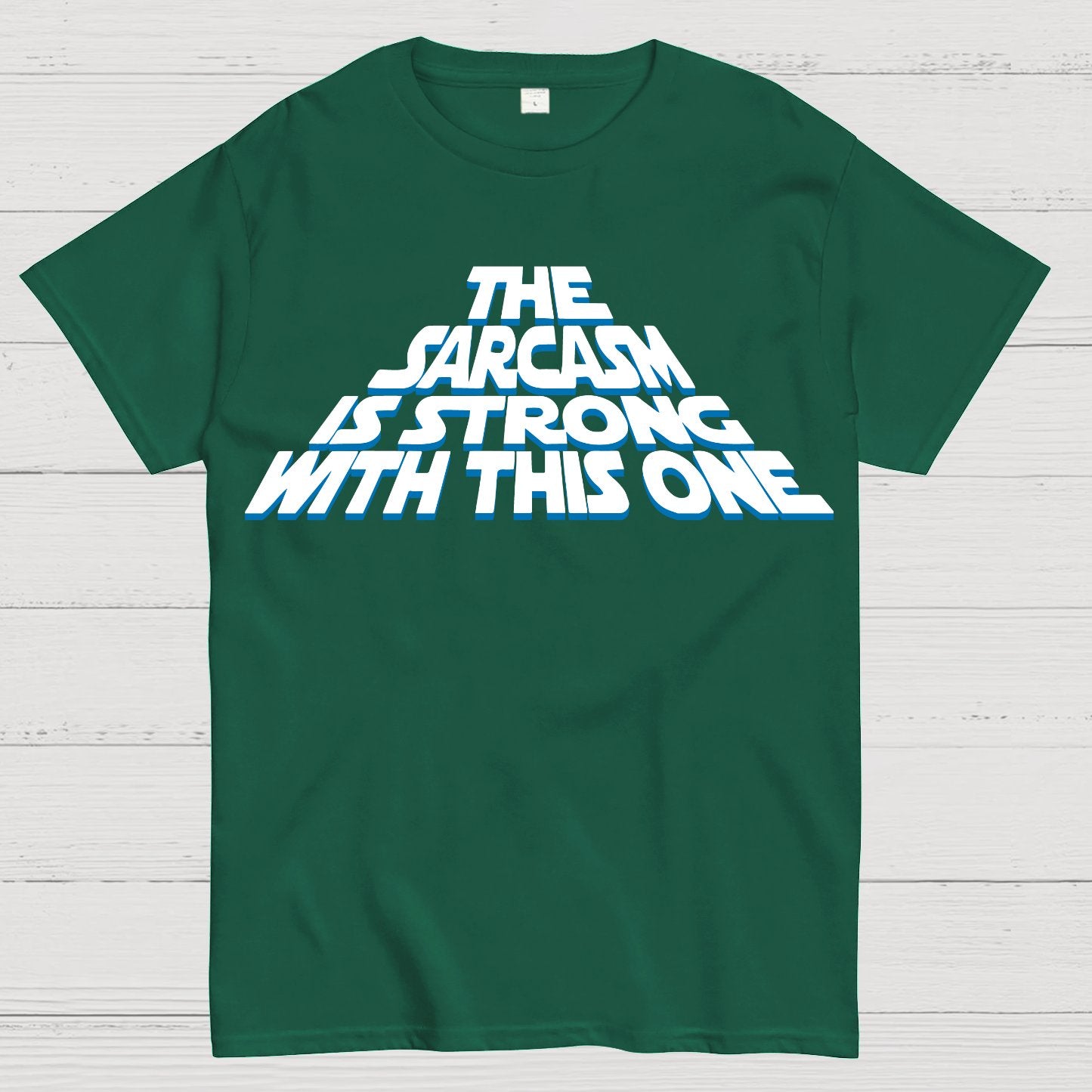 The Sarcasm Is Strong With This One Geek T-Shirt