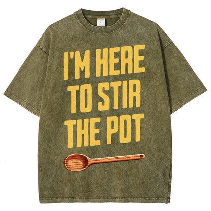 I'm Here to Stir the Pot Vintage Distressed T-shirt