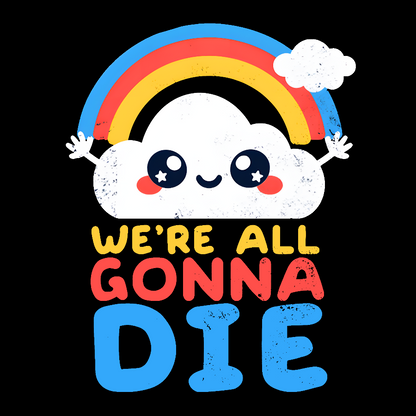 All Gonna Die Geek T-Shirt