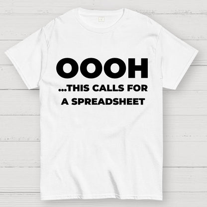 Ohh...This Calls for a Spreadsheet Geek T-Shirt