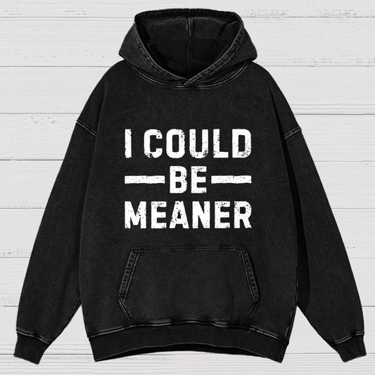 I Could Be Meaner Vintage Distressed Hoodie