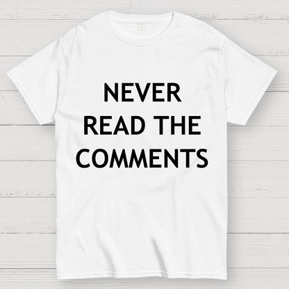 Never Read The Comments Geek T-Shirt