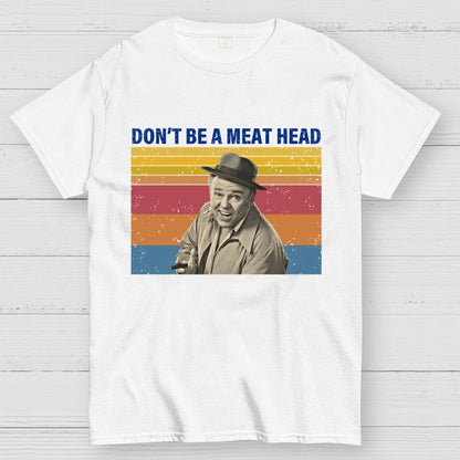 Don’t Be A Meat Head Geek T-Shirt