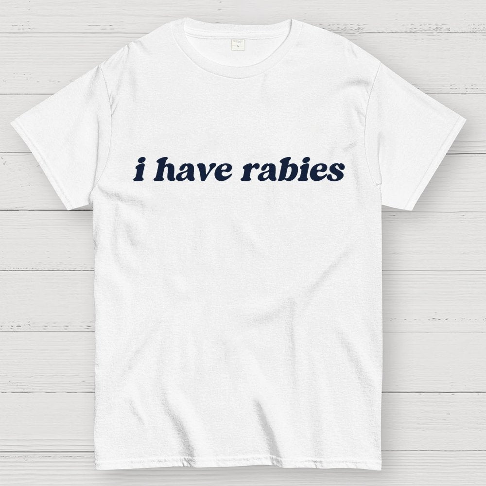 I Have Rabies Geek T-Shirt