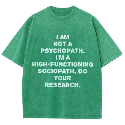I'm not a psychopath  I'm a high-functioning sociopath  Vintage Distressed T-shirt