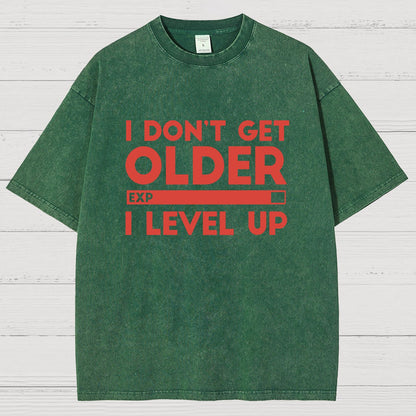 I Dont Get Older I Level Up Funny Gamer Geeky Vintage Distressed T-shirt