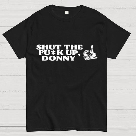Shut the f* up Donny Geek T-Shirt