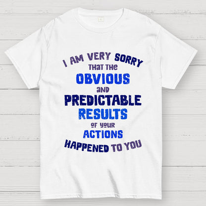 Predictable Consequences Geek T-Shirt