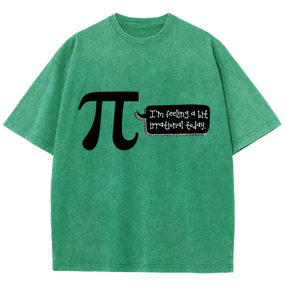 I'm Feeling A Bit Irrational Today Pi Day Vintage Distressed T-shirt