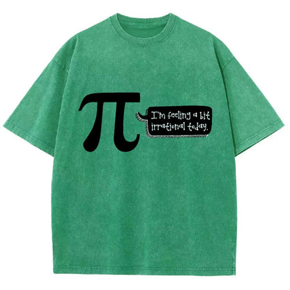 I'm Feeling A Bit Irrational Today Pi Day Vintage Distressed T-shirt