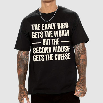 The early bird gets the worm... but the second mouse gets the cheese. Geek T-Shirt