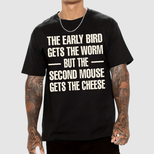 The early bird gets the worm... but the second mouse gets the cheese. Geek T-Shirt