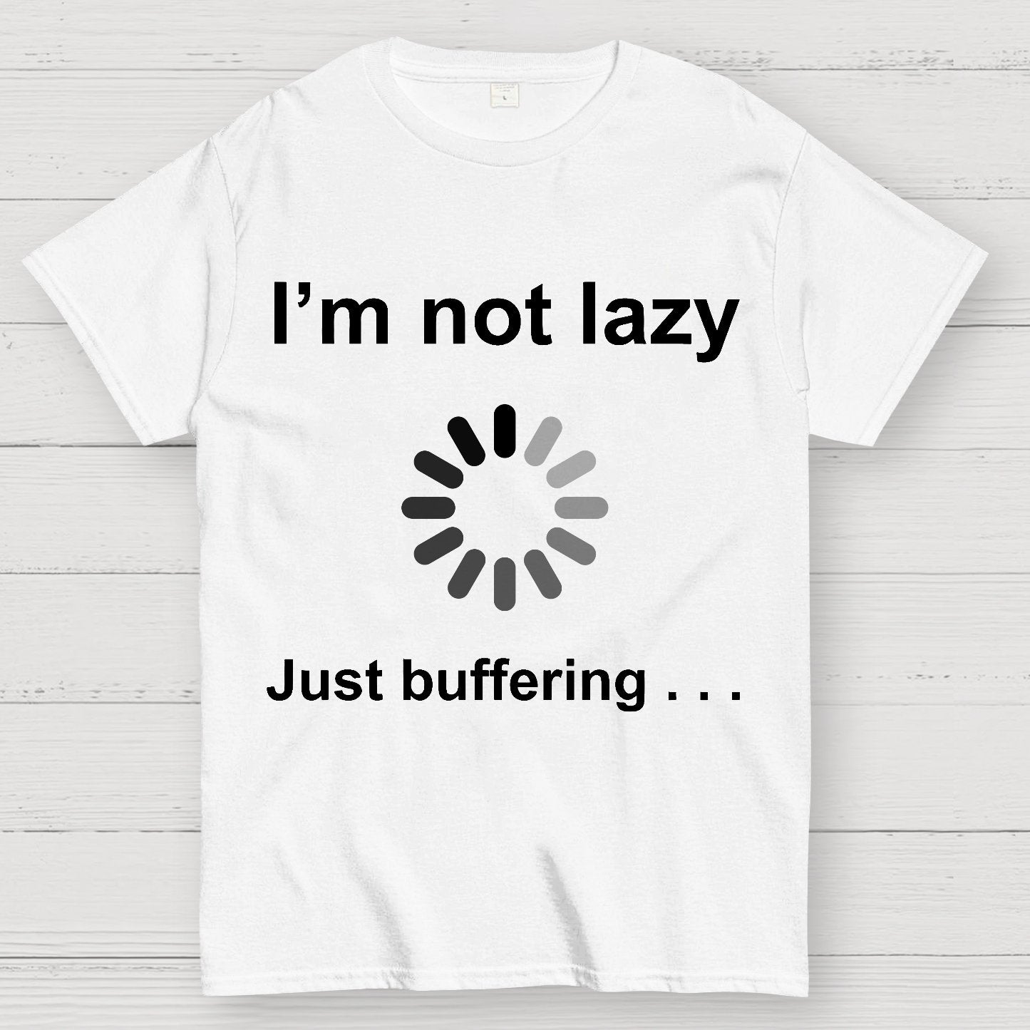 I'm Not Lazy - Just Buffering Geek T-Shirt