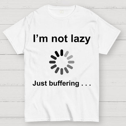 I'm Not Lazy - Just Buffering Geek T-Shirt