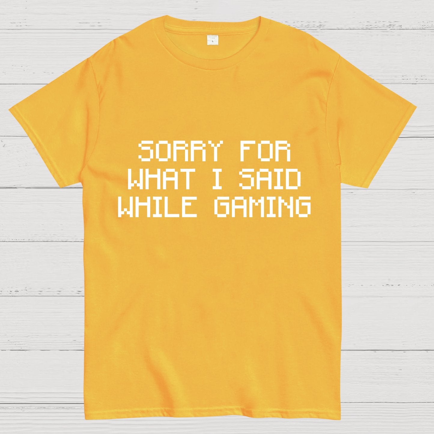 Sorry For What I Said While Gaming Nerd T-Shirt