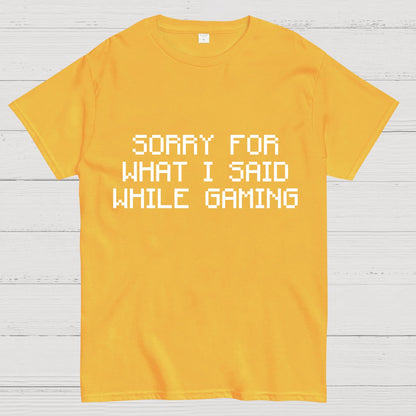 Sorry For What I Said While Gaming Nerd T-Shirt