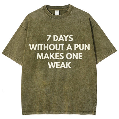 7 Days Without A Pun Makes One Weak Vintage Distressed T-shirt
