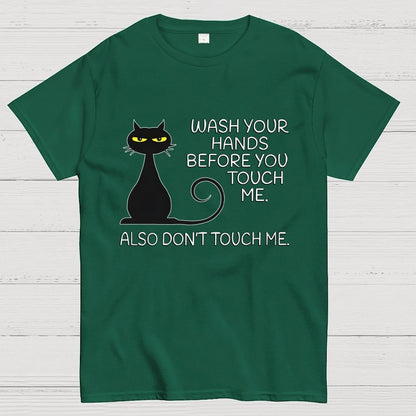 Wash Your Hands Before You Touch Me. Also Don't Geek T-Shirt