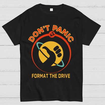Don’t Panic-Format The Drive Geek T-Shirt