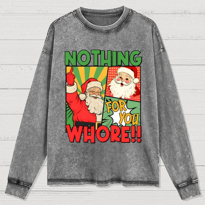 Merry Christmas Santa Nothing For You Whore Washed Long Sleeve Tee