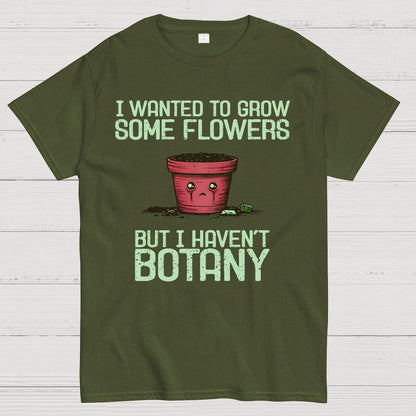 I Haven't Botany Geek T-Shirt