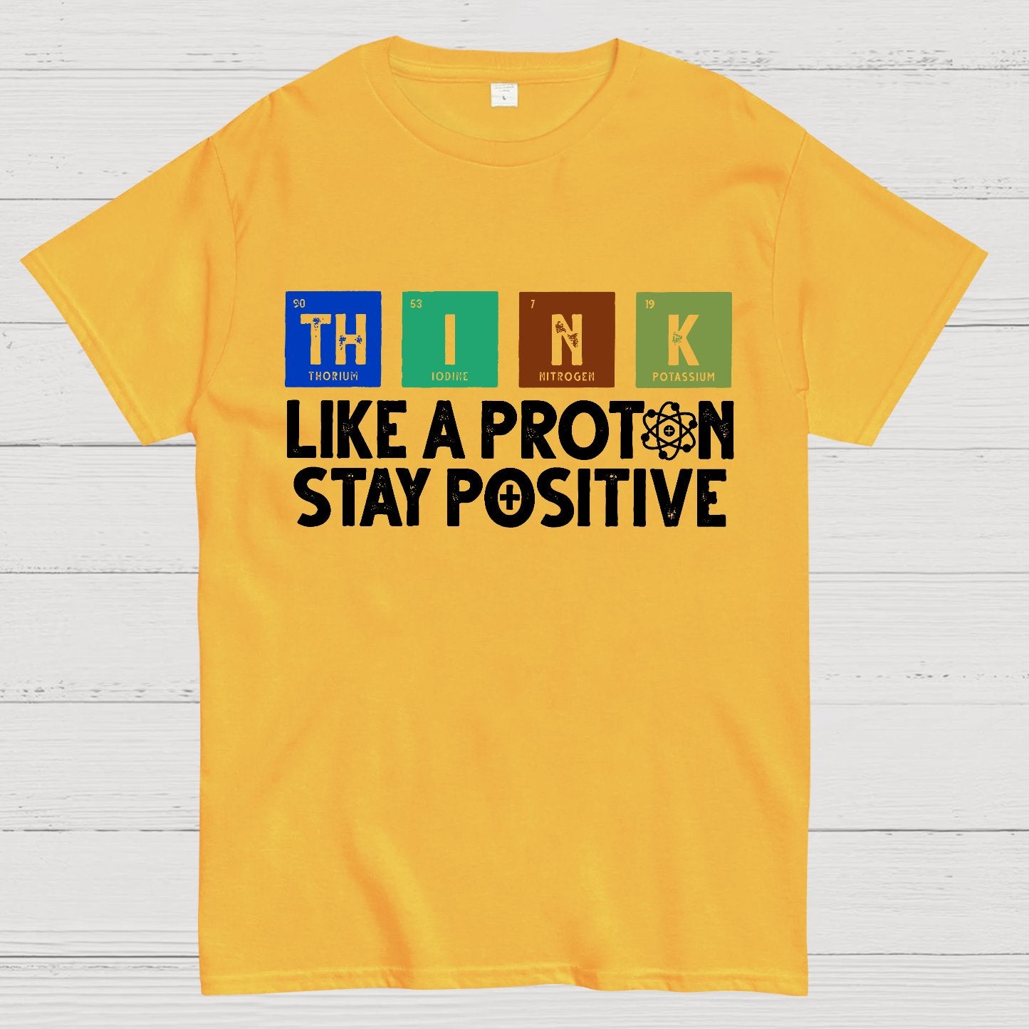 Funny science Physics  Stay Positive Like a Proton Geek T-Shirt