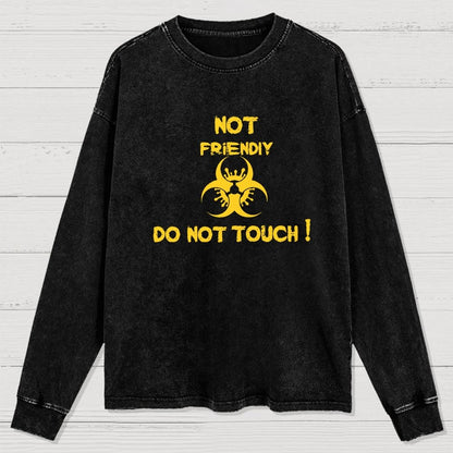Not Friendly Do Not Touch! Washed Long Sleeve Tee